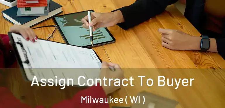  Assign Contract To Buyer Milwaukee ( WI )