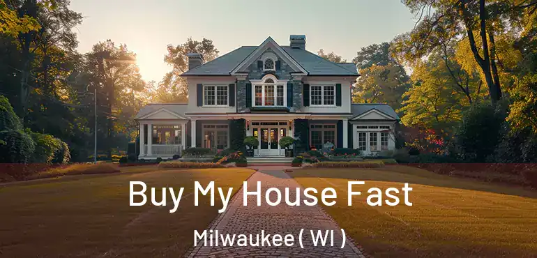  Buy My House Fast Milwaukee ( WI )