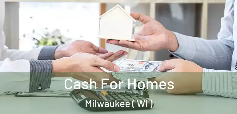  Cash For Homes Milwaukee ( WI )
