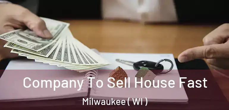  Company To Sell House Fast Milwaukee ( WI )