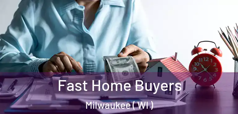  Fast Home Buyers Milwaukee ( WI )