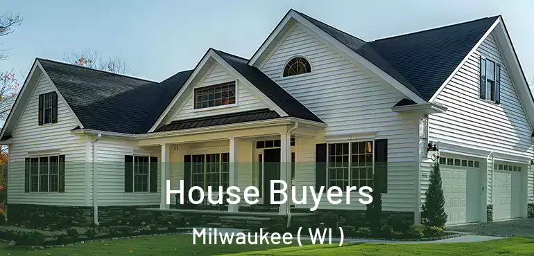  House Buyers Milwaukee ( WI )