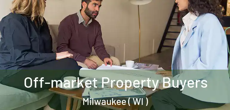  Off-market Property Buyers Milwaukee ( WI )