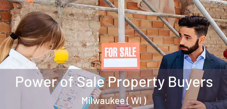  Power of Sale Property Buyers Milwaukee ( WI )