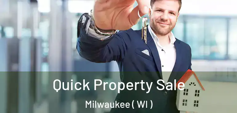  Quick Property Sale Milwaukee ( WI )