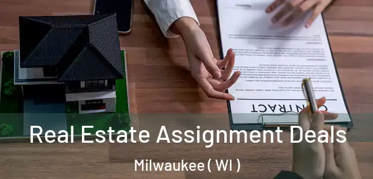  Real Estate Assignment Deals Milwaukee ( WI )