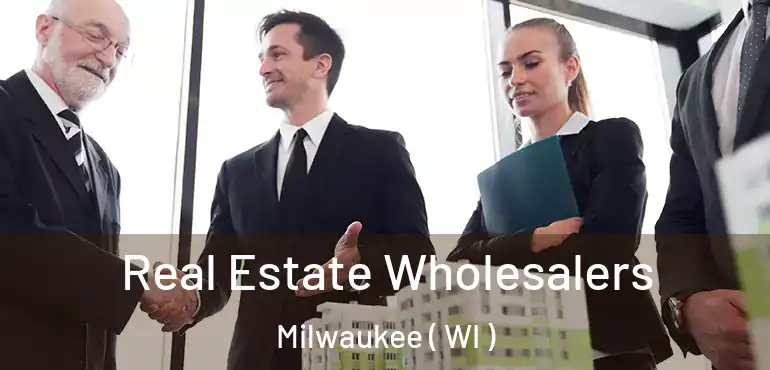  Real Estate Wholesalers Milwaukee ( WI )