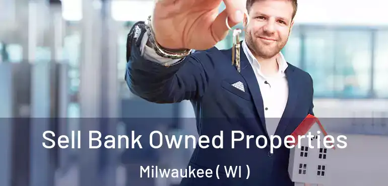  Sell Bank Owned Properties Milwaukee ( WI )