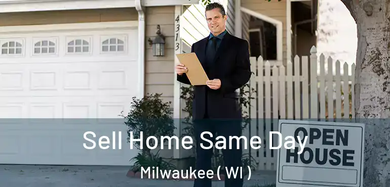  Sell Home Same Day Milwaukee ( WI )