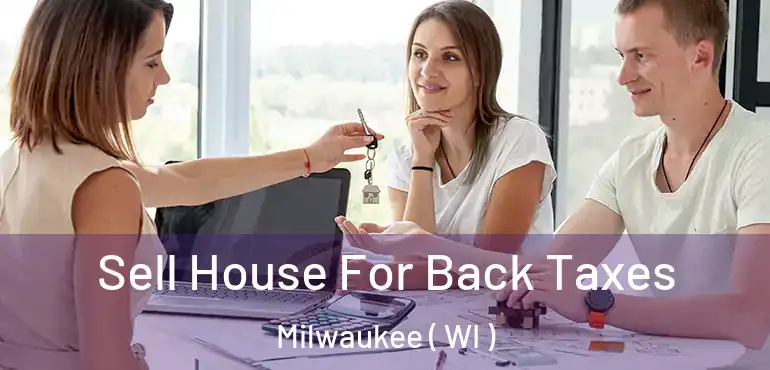  Sell House For Back Taxes Milwaukee ( WI )
