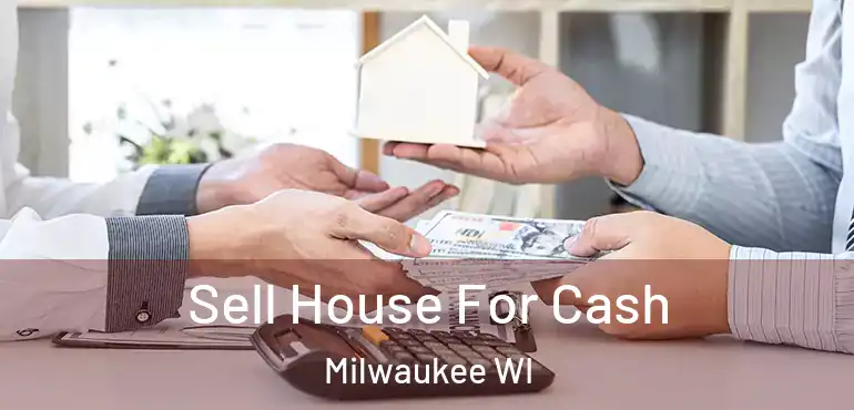  Sell House For Cash Milwaukee WI