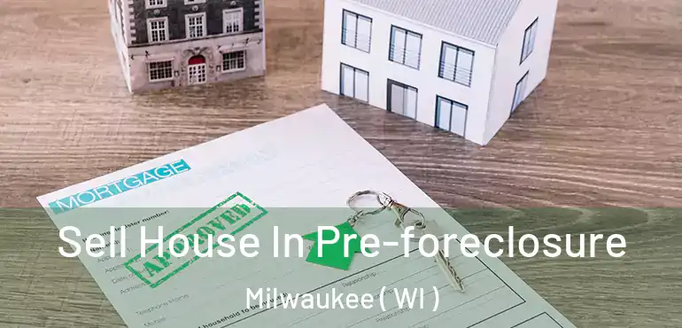  Sell House In Pre-foreclosure Milwaukee ( WI )