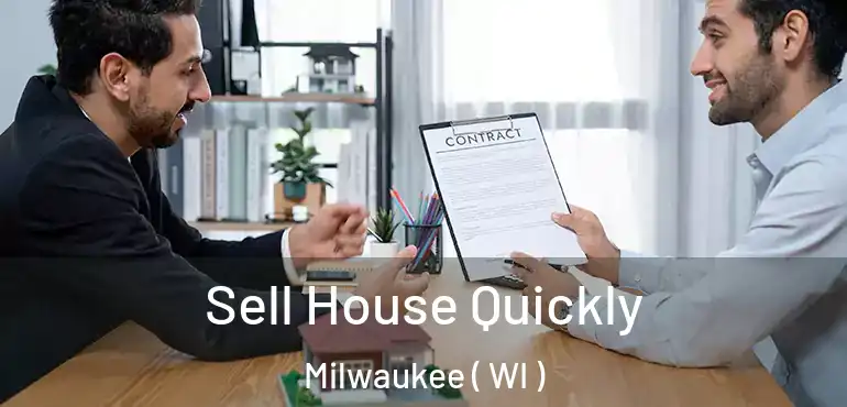  Sell House Quickly Milwaukee ( WI )