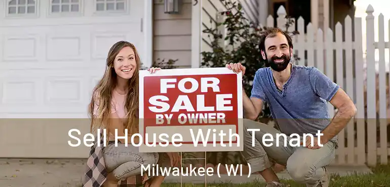  Sell House With Tenant Milwaukee ( WI )