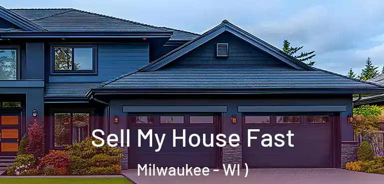  Sell My House Fast Milwaukee - WI )
