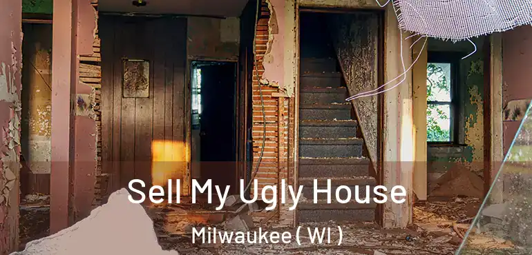  Sell My Ugly House Milwaukee ( WI )