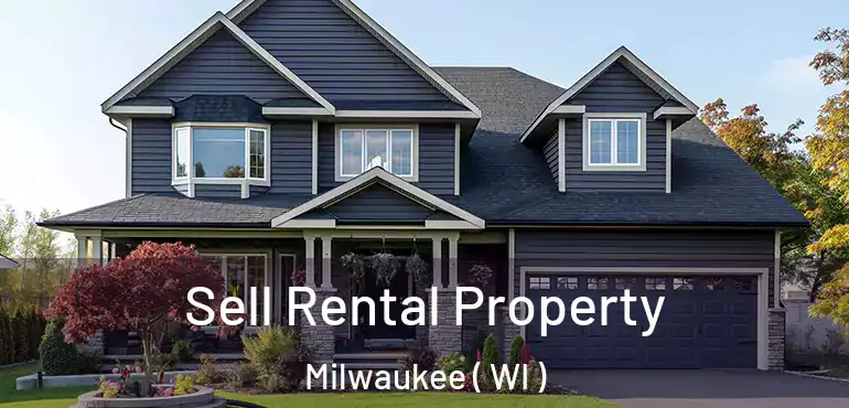  Sell Rental Property Milwaukee ( WI )