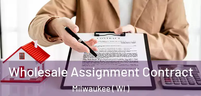  Wholesale Assignment Contract Milwaukee ( WI )