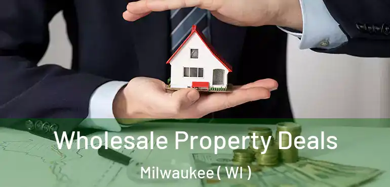  Wholesale Property Deals Milwaukee ( WI )